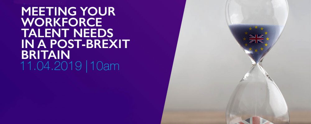 Webinar - Meeting your Workforce Talent needs in a Post-Brexit Britain